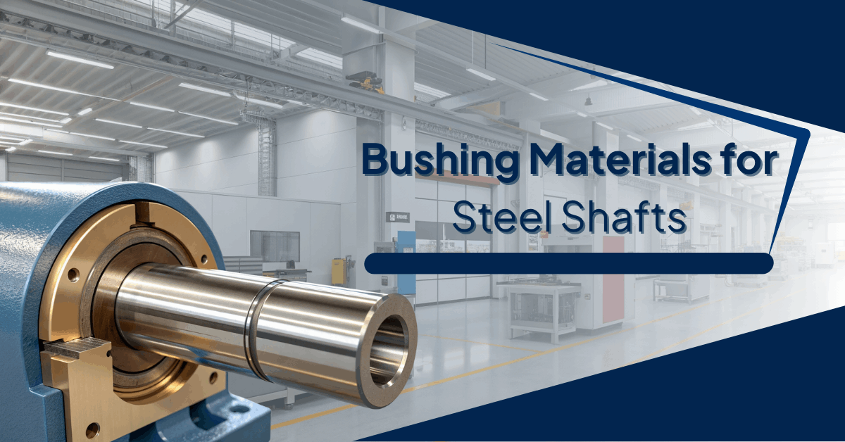 Industrial background with a close-up of a steel shaft and bushing, overlaid with the title ‘Bushing Materials for Steel Shafts’.
