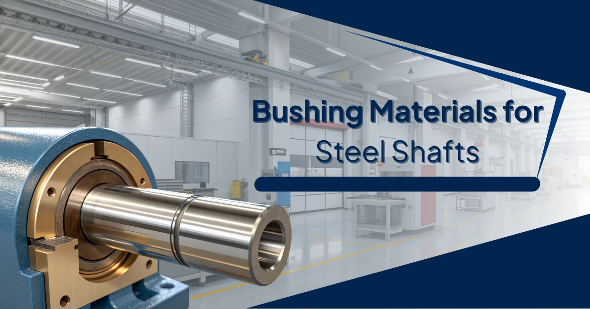 Industrial background with a close-up of a steel shaft and bushing, overlaid with the title ‘Bushing Materials for Steel Shafts’.