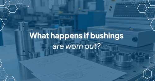 Industrial setting showing several metal bushings on a workbench with the text 'What happens if bushings are worn out?' overlayed.