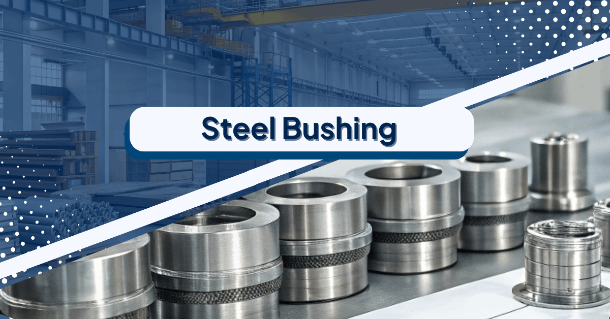 banner with a steel bushing on the background and a text on front of "Steel Bushing"