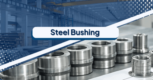 "Banner image with the text 'Steel Bushing' over a row of metallic bushings displayed on a work surface, set against the background of a factory interior."