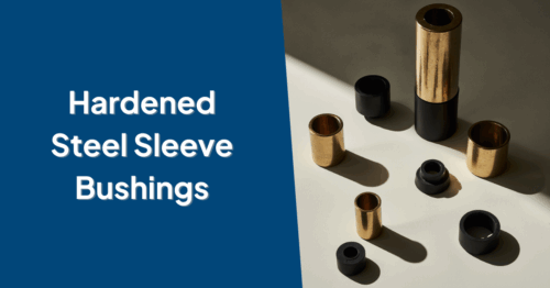 Hardened steel and bronze sleeve bushings displayed on a neutral surface with the title “Hardened Steel Sleeve Bushings” on a dark blue background.