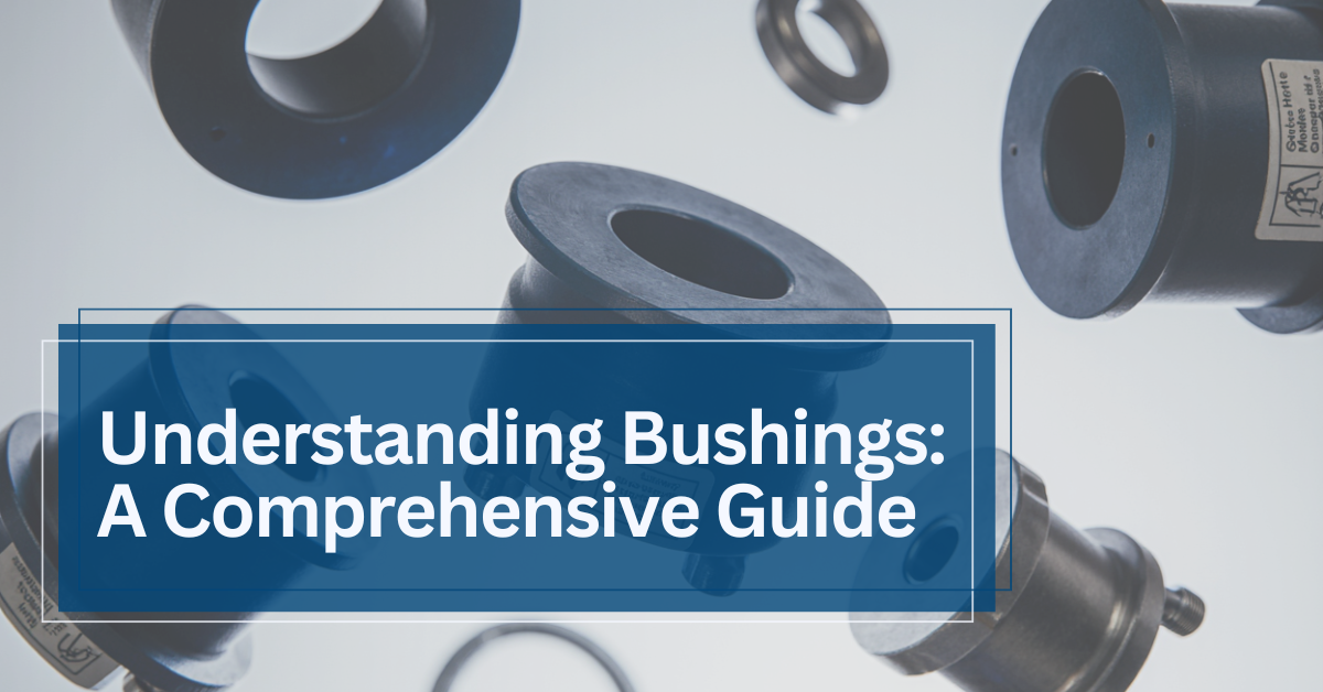 Understanding Bushings: A Comprehensive Guide