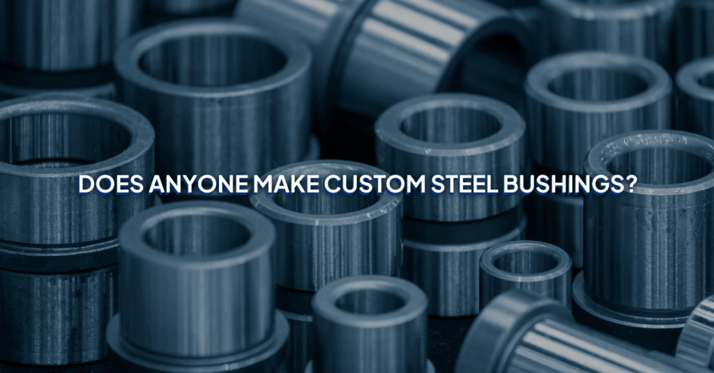 Stacks of rolled steel with overlaid text reading 'Custom bushings are widely available and tailored to specific needs.'