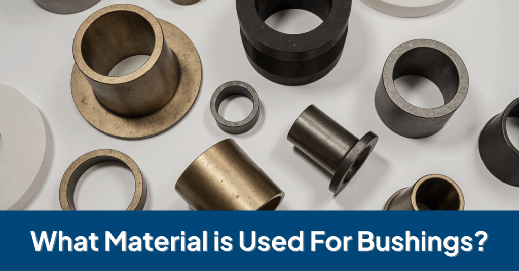 Assorted bushing components made from bronze, steel, and composite materials displayed on a white surface with the title “What Material is Used for Bushings?”